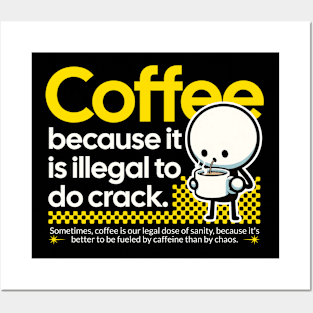 Coffee- because it is illegal to do crack. Posters and Art